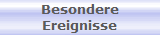 Besondere
Ereignisse