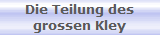 Die Teilung des
grossen Kley