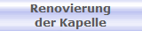 Renovierung
der Kapelle